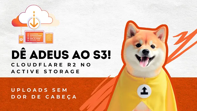 Rails, Active Storage e Cloudflare R2: A Combinação Perfeita para seus Uploads