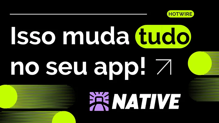 Conheça o Hotwire Native: Crie Aplicativos Móveis com a Simplicidade do Rails