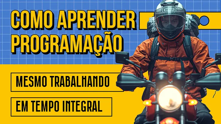 Como Aprender Programação Trabalhando em Tempo Integral (Sem Ficar Sobrecarregado!)