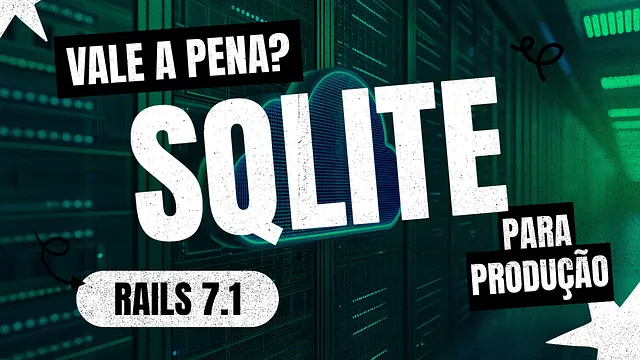 SQLite: Essa é a Solução Definitiva para Seus Projetos Rails em Produção?
